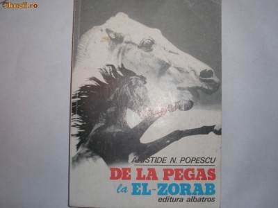 De la Pegas la El- Zorab - Autor : Aristide N. Popescu ,g4 foto