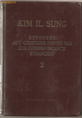 (C792) REPONSES AUX QUESTIONS POSEES PAR DES CORRESPONDANTS ETRANGERS DE KIM IL SUNG, EDITIONS EN LANGUES ETRANGERS, PYONGYANG, COREE, 1978, VOLUMUL 2 foto