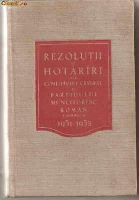 (C782) REZOLUTII SI HOTARIRI ALE CC AL PMR, EDITURA PENTRU LITERATURA POLITICA, BUCURESTI, 1954, VOLUMUL AL II-A, 1951 - 1953, NUMAI PENTRU UZ INTERN foto