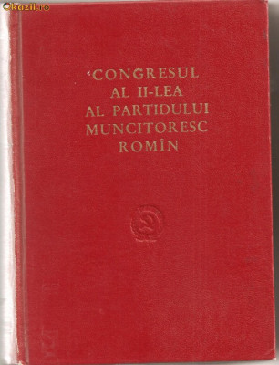 (C768) CONGRESUL AL II-LEA AL PMR, 23-28 DECEMBRIE 1955, EDITURA DE STAT PENTRU LITERATURA POLITICA, BUCURESTI, 1956 foto