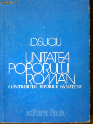 Unitatea poporului roman-Contributii istorice banatene-I.D.Suciu foto