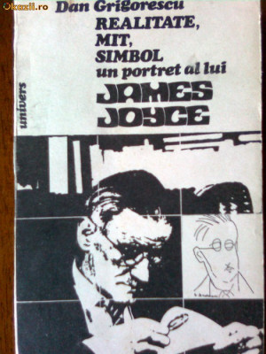 Realitate,mit,simbol-Un portret al lui James Joyce-Dan Grigorescu foto