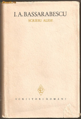 (C803) SCRIERI ALESE, I.A. BASSARABESCU, EDITURA PENTRU LITERATURA, BUCURESTI, 1966, EDITIE INGRIJITA SI PREFATA DE TEODOR VIRGOLICI foto