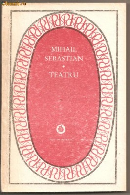 (C806) TEATRU DE MIHAIL SEBASTIAN, EDITURA MINERVA, BUCURESTI, 1987 foto