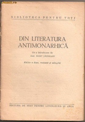 (C814) DIN LITERATURA ANTIMONARHICA, CU O INTRODUCERE DE ACAD. BARBU LAZAREANU, ESPLA, BUCURESTI, 1957, EDITIA A II-A REVIZUITA SI ADAUGITA foto