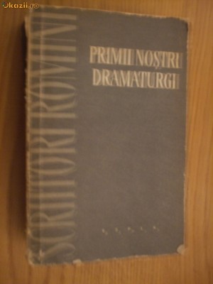 PRIMII NOSTRI DRAMATURGI -- Editie ingrijita si glosar: Al. Niculescu foto