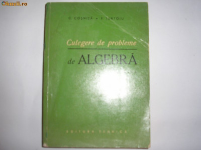 Culegere de probleme de algebra - Autor : C. Cosnita , F. Turtoiu,16 foto