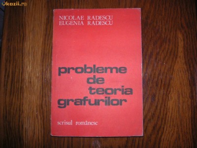 Probleme de teoria grafurilor - Autor : Nicolae Radescu , Eugenia Radescu foto