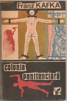(C850) COLONIA PENITENCIARA DE FRANZ KAFKA, EDITURA MOLDOVA IASI, 1991, TRADUCEREA MIHAI IZBASESCU foto