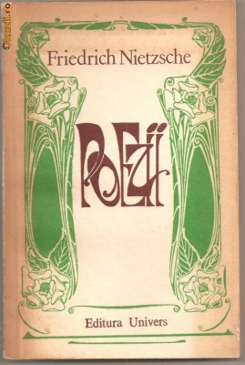 (C853) POEZII DE FRIEDRICH NIETZSCHE, EDITURA UNIVERS, BUCURESTI, 1980, TRADUCERE SI NOTE DE SIMION DANILA, CUVANT INAINTE DE MARIAN POPA, BILINVA,, foto