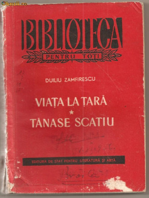 (C858) VIATA LA TARA * TANASE SCATIU DE DUILIU ZAMFIRESCU, ESPLA, 1956, EDITIE INGRIJITA SI PREFATA DE G.C. NICULESCU foto
