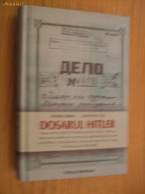 DOSARUL HITLER - Henrik Eberle , Matthias Uhl - 2010, 589 p. foto
