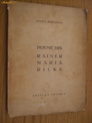 POEME din RAINER MARIA RILKE - Eugen Jebeleanu - Editura Vremea, 1938, 118 p. foto
