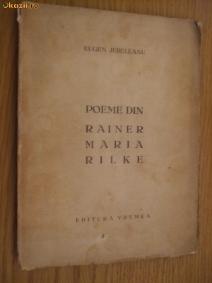 POEME din RAINER MARIA RILKE - Eugen Jebeleanu - Editura Vremea, 1938, 118 p. foto