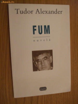 FUM - Tudor Alexander ( autograf ) - Editura Vitruviu, 1996 foto