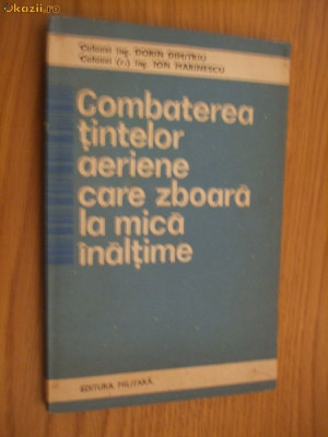 COMBATEREA TINTELOR AERIENE CARE ZBOARA LA MICA INALTIME - Dorin Dumitru -1985 foto