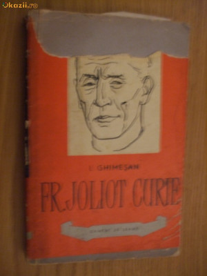 FR. JOLIOT CURIE - I. Ghimesan (autograf) - Editura Tineretului,1961 foto