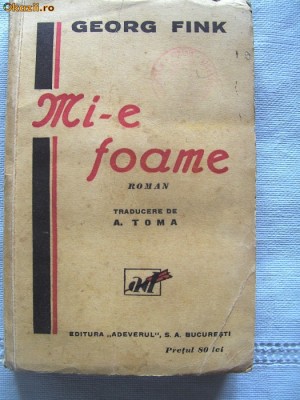 Carte veche: &amp;quot;MI-E FOAME&amp;quot;, Georg Fink, 1945. Roman foto