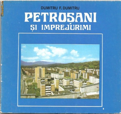 (C914) PETROSANI SI IMPREJURIMI DE DUMITRU F. DUMITRU, EDITURA SPORT - TURISM, BUCURESTI, 1979, PREFATA DE TIBERIU SPATARU SI ION VULPE foto