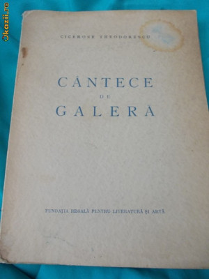 CICERONE THEODORESCU - CANTECE DE GALERA , ED. 1-A , 1946 , CU AUTOGRAF !!! * foto