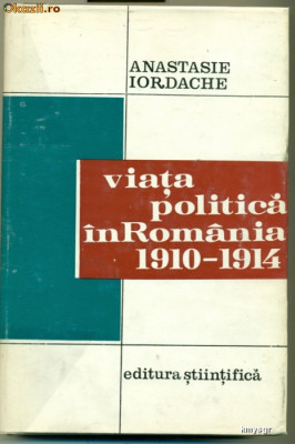 Viata politica in Romania 1910-1914- Anastasie IORDACHE foto
