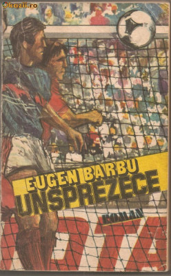 (C877) UNSPREZECE DE EUGEN BARBU, EDITURA SPORT - TURISM, BUCURESTI, 1986, EDITIA A V-A foto
