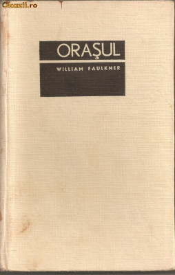 (C899) ORASUL DE WILLIAM FAULKNER, ELU, BUCURESTI, 1967, TRADUCERE EUGEN BARBU SI ANDREI ION DELEANU foto