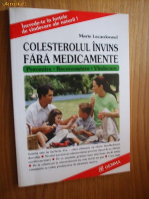 COLESTEROLUL INVINS FARA MEDICAMENTE - Marie Lecardonnel - 2006, 174 p. foto