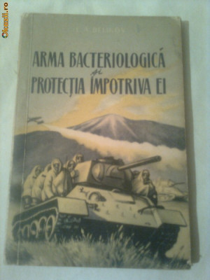 ARMA BACTERIOLOGICA SI PROTECTIA IMPOTRIVA EI ~ L.A.BELIKOV foto