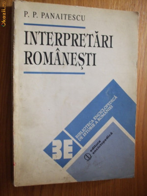 INTERPRETARI ROMANESTI - P. P. Panaitescu - Editura Enciclopedica, 1994, 264 p. foto