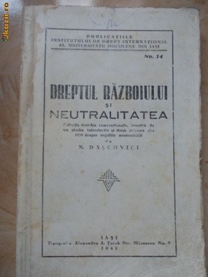 N.DASCOVICI - DREPTUL RAZBOIULUI SI NEUTRALITATEA - IASI - 1941 * foto