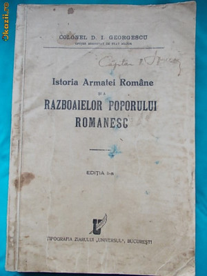 D.I. GEORGESCU - ISTORIA ARMATEI ROMANE SI RAZBOAIELOR POPORULUI ROMANESC ,1936* foto