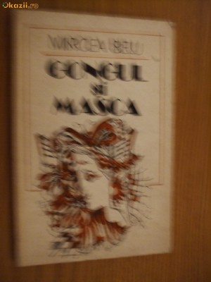 MIRCEA BELU (autograf) - Gongul si Masca - Editura Litera, 1986 foto