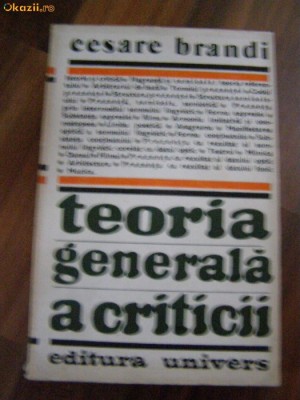 TEORIA GENERALA A CRITICII - Cesare Brandi - Editura Univers, 1985, foto