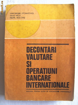 &amp;quot;DECONTARI VALUTARE SI OPERATIUNI BANCARE INTERNATIONALE&amp;quot;, Gh. Stoianovici, 1977 foto
