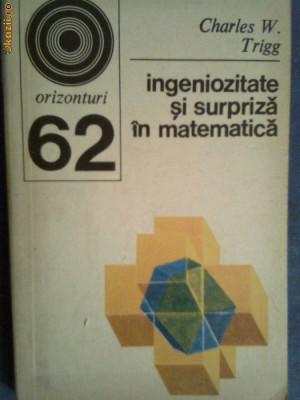 Ingeniozitate si surpriza in matematica-Charles W.Trigg foto