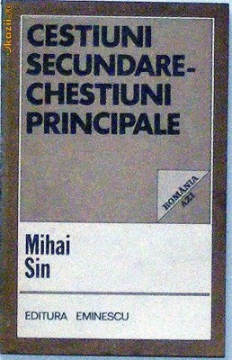 Chestiuni secundare , chestiuni principale Mihai Sin foto