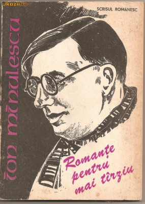 (C893) &amp;quot;ROMANTE PENTRU MAI TIRZIU&amp;quot; DE ION MINULESCU, SCRISUL ROMANESC, CRAIOVA, 1984, EDITIE INGRIJITA DE MARCELA RADU foto