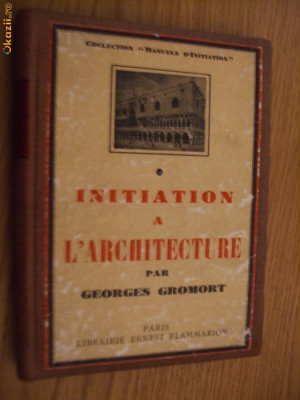 INITIATION A L` ARHITECTURE par Georges Gromort [ 1938 ] foto