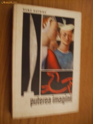 PUTEREA IMAGINII - Rene Huyghe - Editura Meridiane, 1971, 256 p. foto