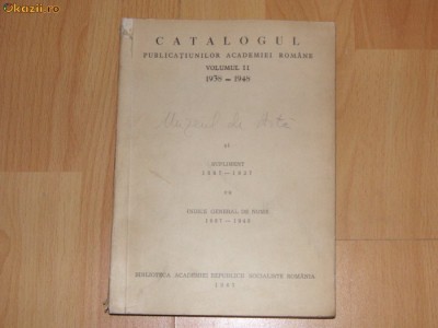 Catalogul Publicatiunilor Academiei Romane - vol. II - 1938 - 1948 foto