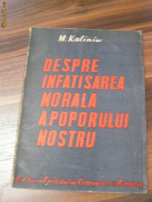 Despre Infatisarea Morala a Poporului Nostru - M. Kalinin -Editura P. C. R., 40p foto