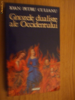IOAN PETRU CULIANU - GNOZELE DUALISTE ALE OCCIDENTULUI - Editura Nemira, 1995 foto