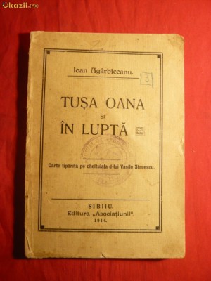 I.Agarbiceanu -Tusa Oana. In Lupta -Sibiu 1914 -Prima Ed. foto