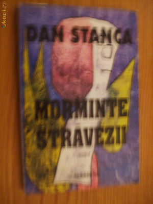 DAN STANCA - Morminte Stravezii - Editura Albatros, Bucuresti, 1999 foto