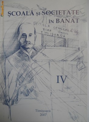 SCOALA SI SOCIETATE IN BANAT,VOLUMUL 4,TIMISOARA foto