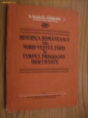 BISERICA ROMANEASCA DIN NORD-VESTUL TARII IN TIMPUL PRIGOANEI HORTHYSTE - Nicolae Corneanu - Editura Institutul Biblic, 1986, 213 p. foto