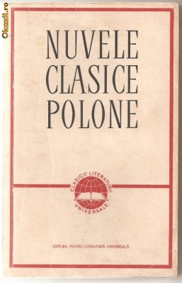 (C959) NUVELE CLASICE POLONEZE, EDITURA PENTRU LITERATURA UNIVERSALA, BUCURESTI, 1963, IN ROMANASTE DE ACAD. CEZAR PETRESCU, LINTA, PETRICA SI ZAICIK foto