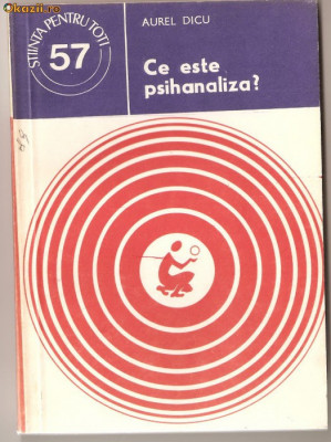(C966) CE ESTE PSIHANALIZA? DE AUREL DICU, EDITURA STIINTIFICA SI ENCICLOPEDICA, BUCURESTI, 1978 foto