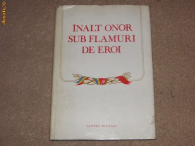 Inalt onor sub flamuri de eroi - Volum omagial - foto